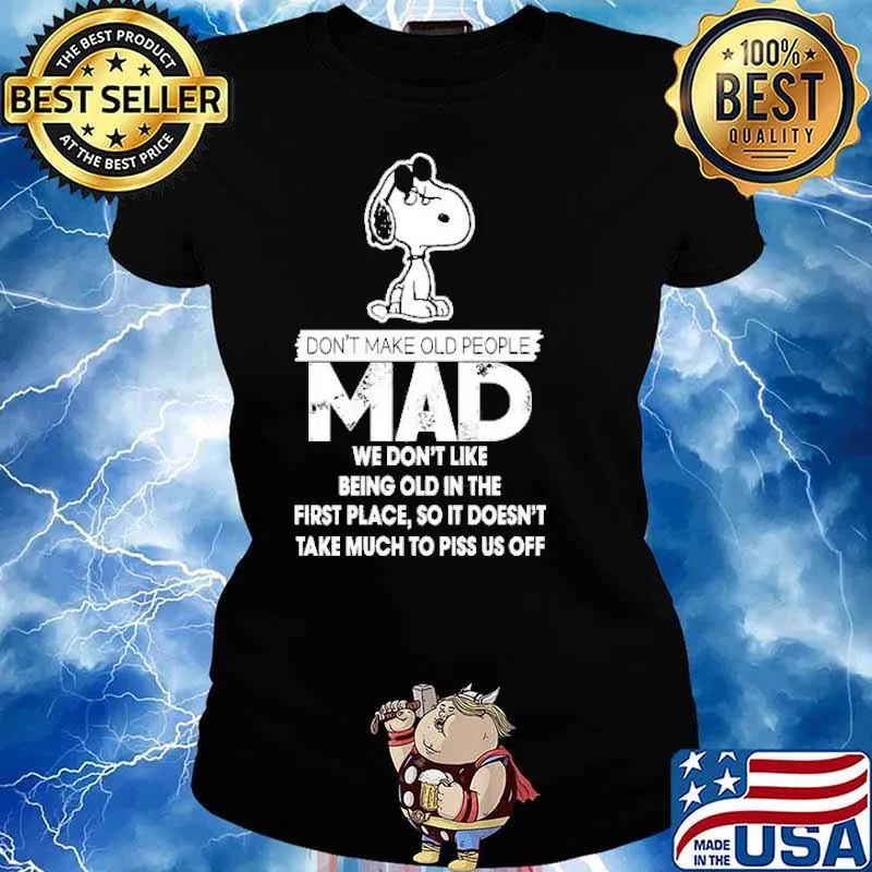 Snoopy Don't Make Old People Mad We Don't Like Being Old In The First Place Shirt Ladies tee