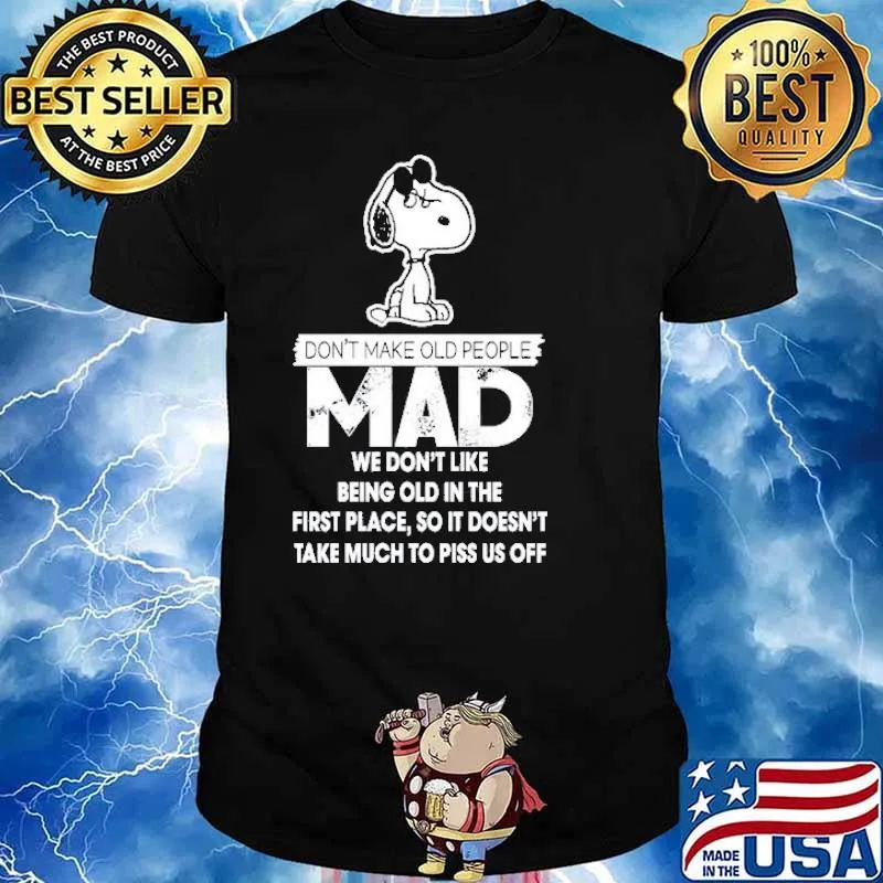 Snoopy Don't Make Old People Mad We Don't Like Being Old In The First Place Shirt