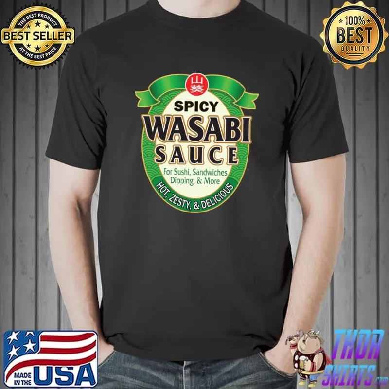 Spicy Wasabi Sauce For Sushi Sandwiches Dipping More Costume T-Shirt