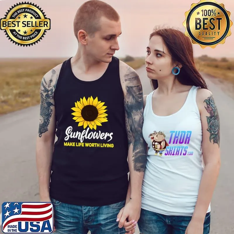 Sunflowers make life worth living flower T-Shirt Tank Top