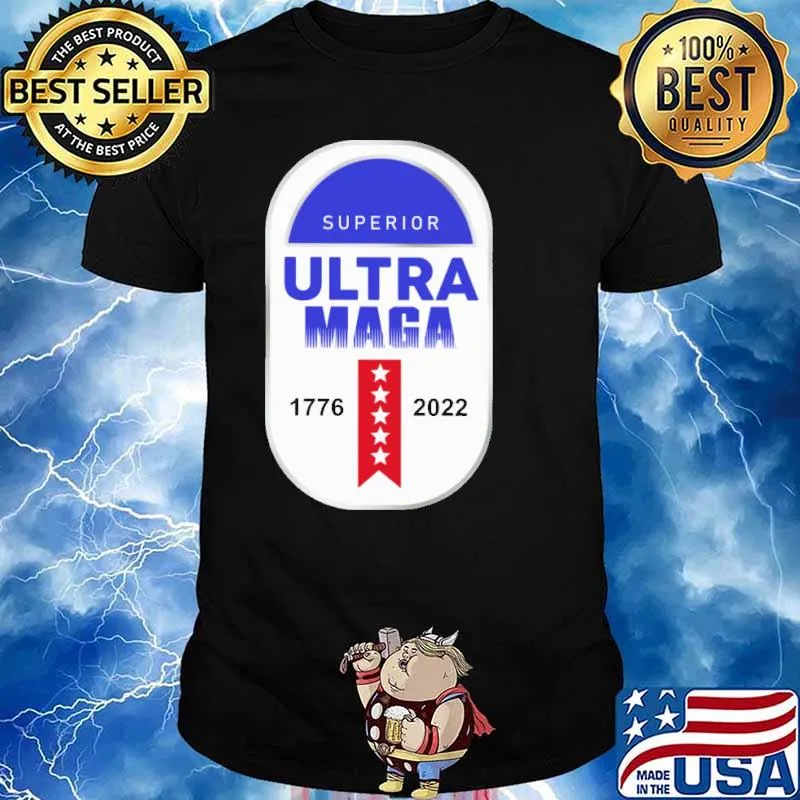 Superior ultra maga 1776 2022 Shirt
