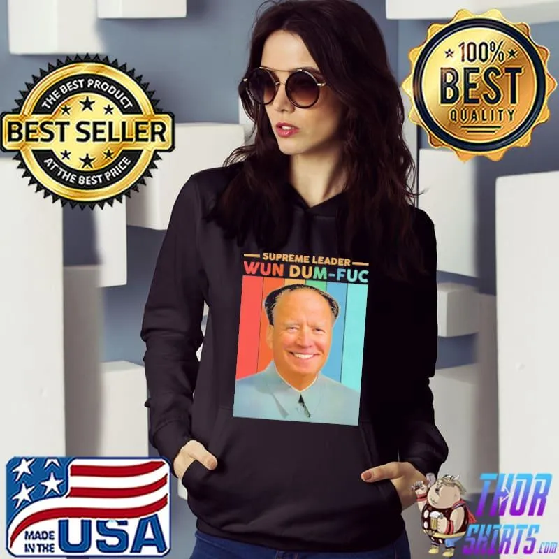 Supreme Leader Wun Dum Fuc Biden Vintage Shirt Hoodie