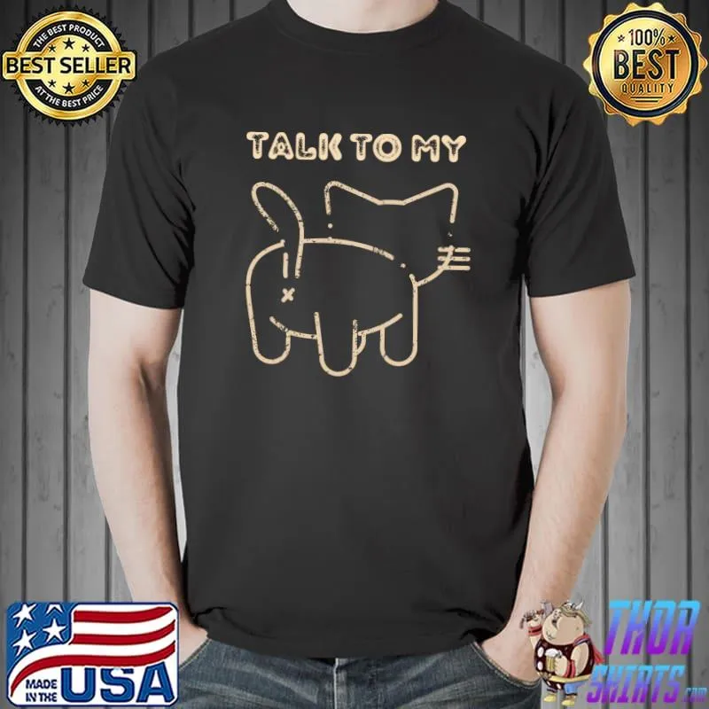 Talk To My Catt Butt T-Shirt
