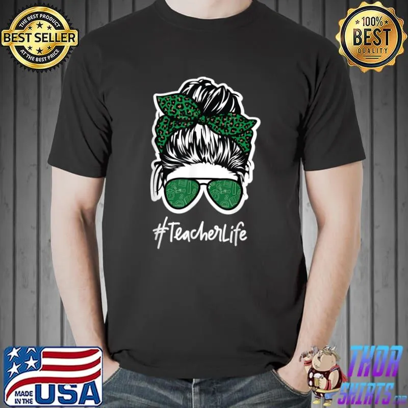 Teacher Life Messy Bun Sunglasses Leopard Back To School T-Shirt