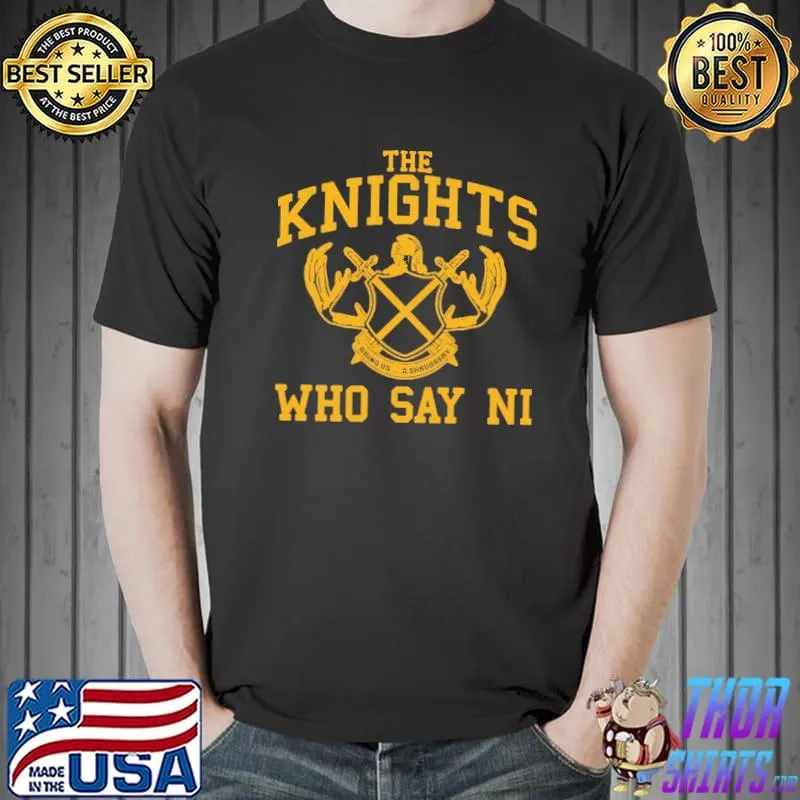 The Kinghts Who Say Ni Shirt