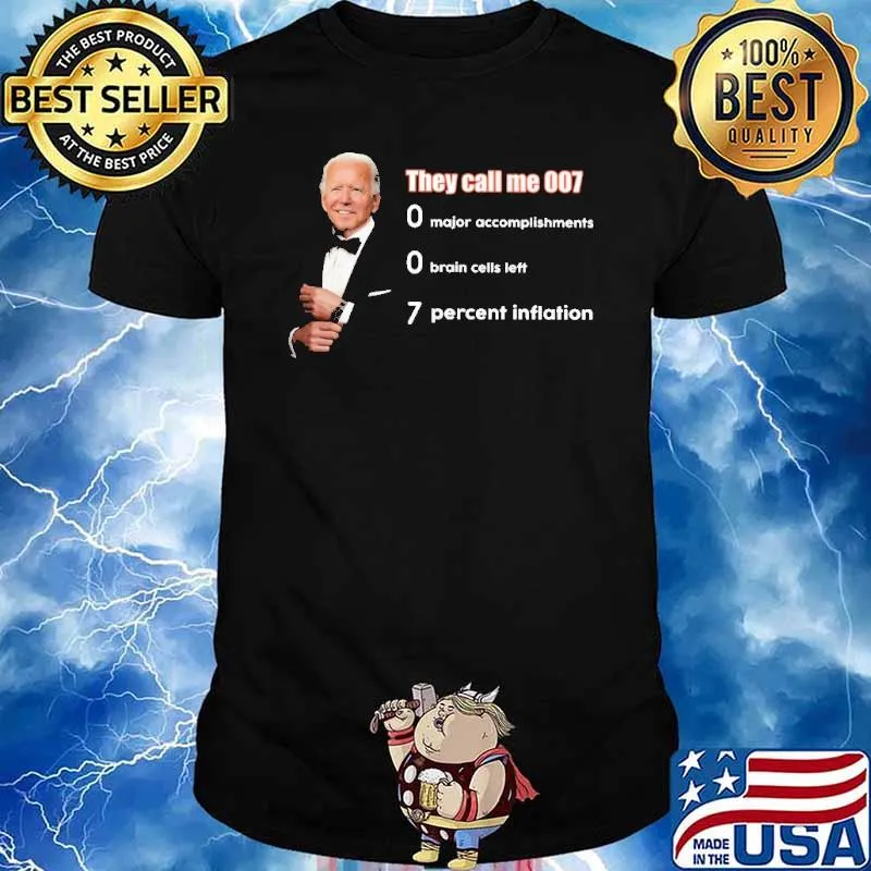 They call me 007 7 percent inflation biden shirt