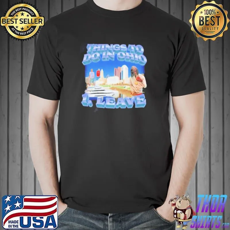 Things to do in Ohio 1 leave classic shirt