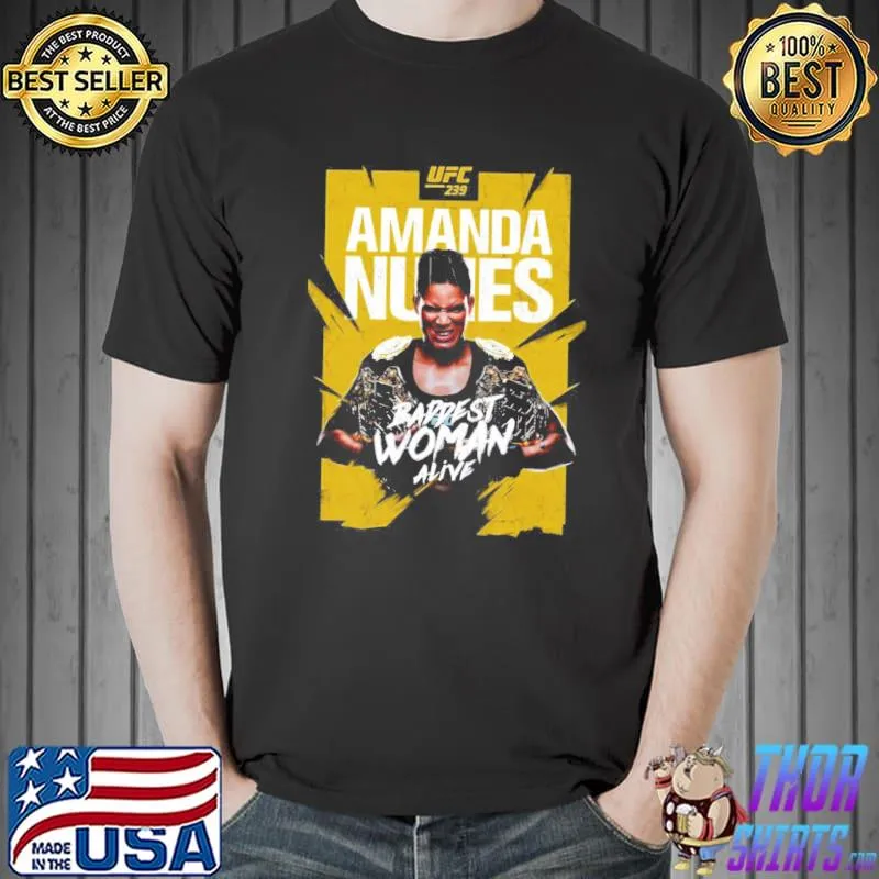 Up in arms baddest woman alive amanda nunes classic shirt