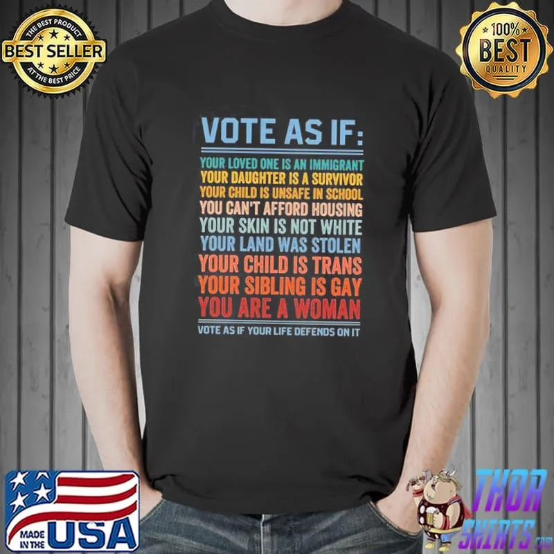 Vote as if your life depends on it human rights classic shirt