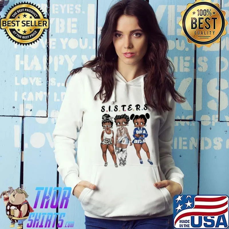 We are Sisters Shirt Hoodie