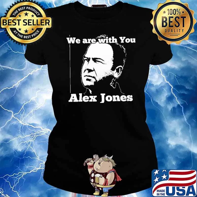 We are with you Alex Jones s Ladies tee