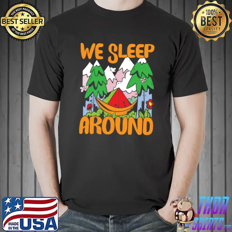We sleep around mountain camping T-Shirt