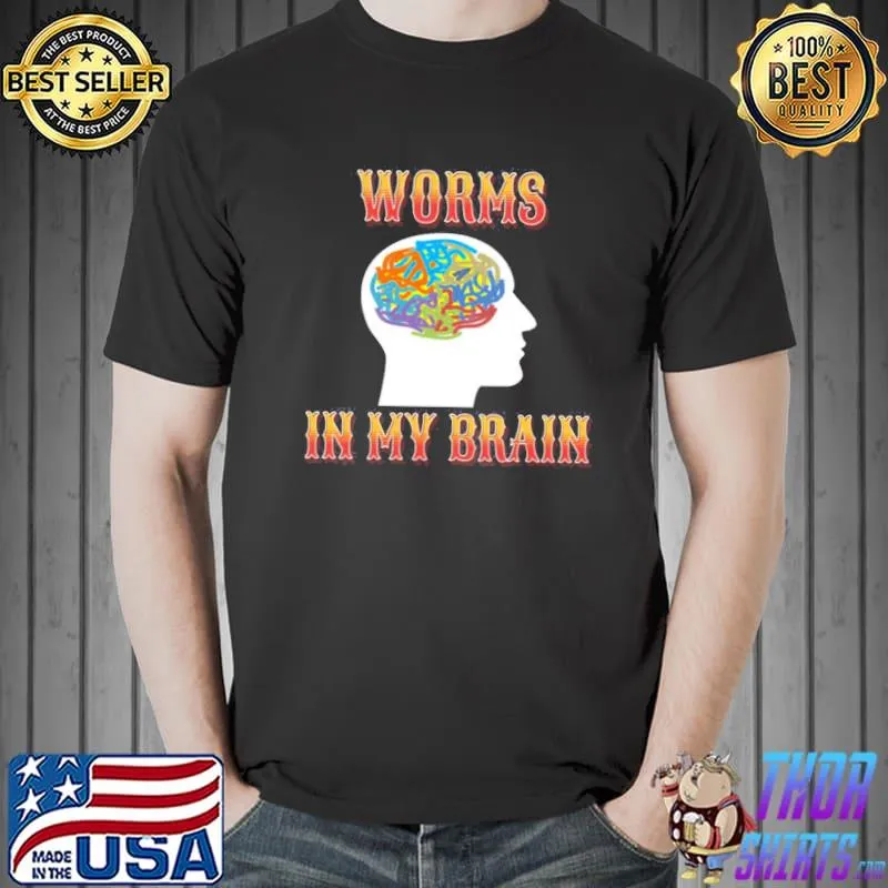 Worms in my brain classic shirt