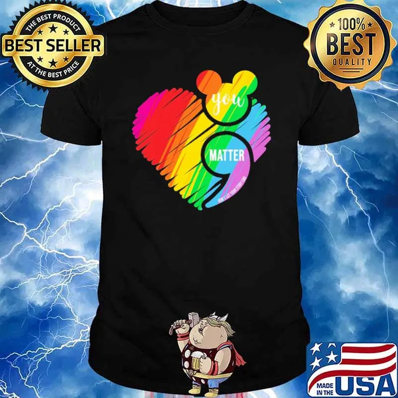 You Matter Don't Let Your Story End Heart LGBT Shirt