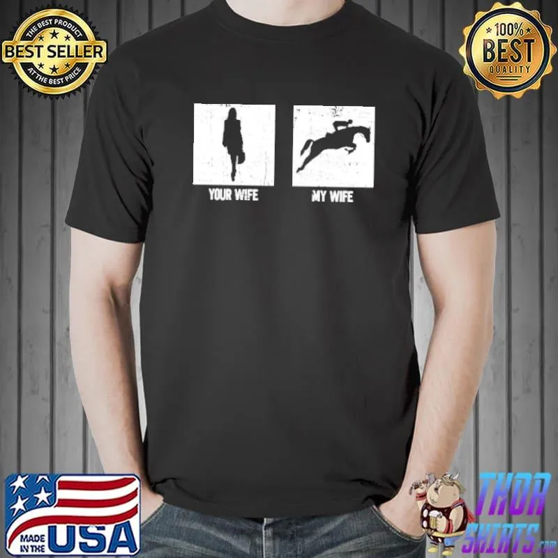 Your wife my wife horse racing jump racing equestrian shirt