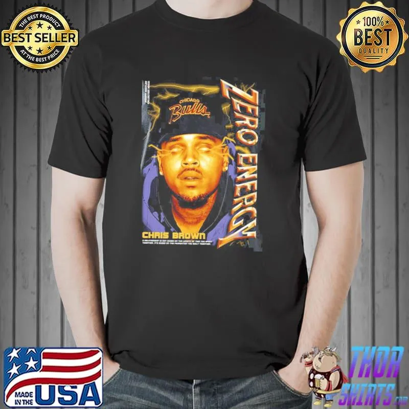 Zero energy chris brown breezy rap styles classic shirt