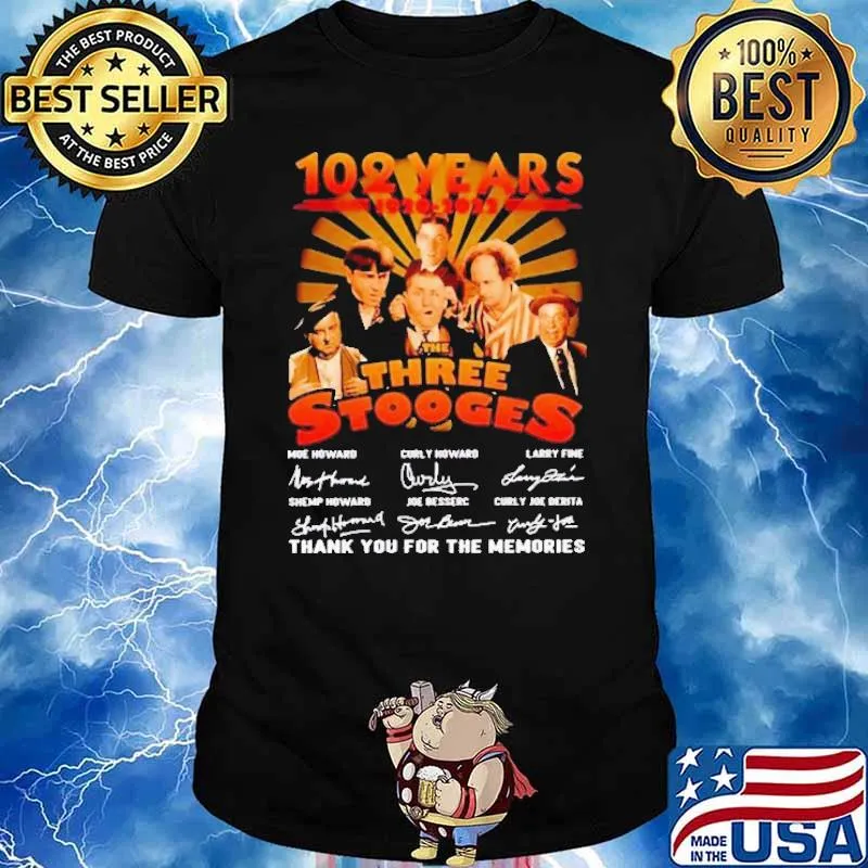 102 Years Three Stooges Thank You For The MEmories Shirt