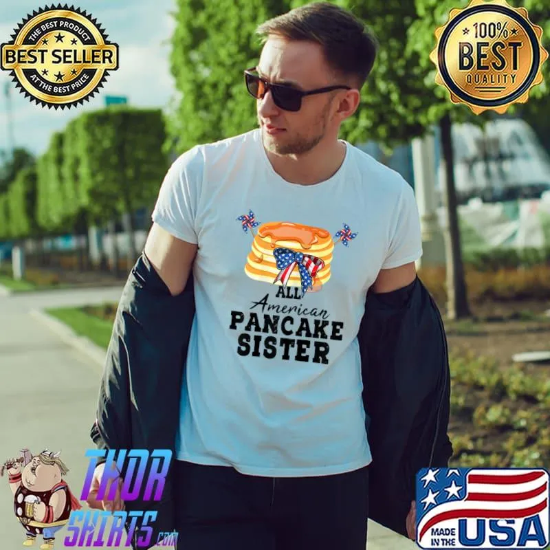 All American Pancake Sister Ribbon 4th Of July American Flag T-Shirt
