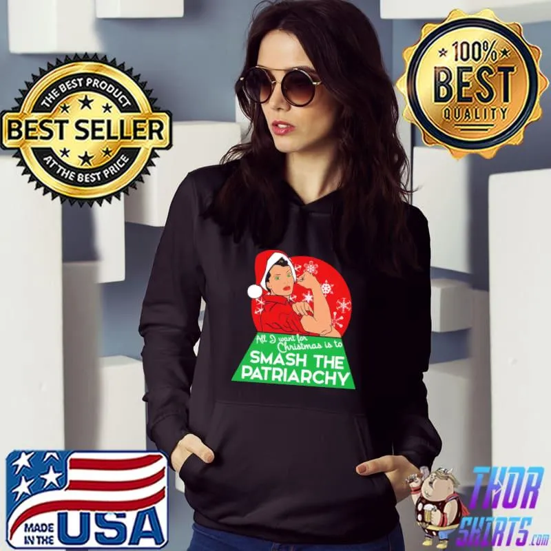 All I want for christmas is to smash the patriarchy classic s Hoodie