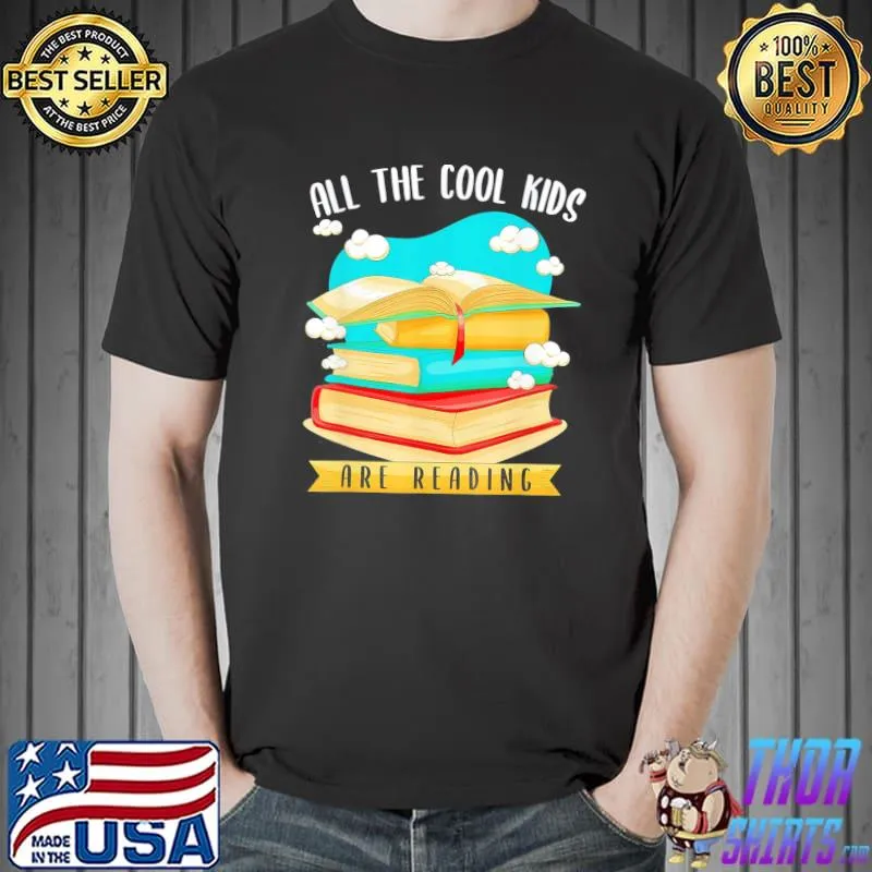 All the cool kids are reading classic shirt
