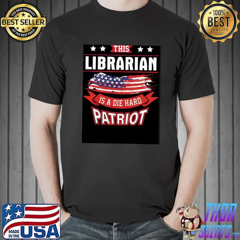 American this librarian is a die hard patriot 4th of july classic shirt