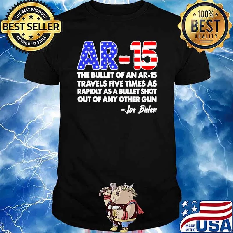 Ar15 the bullet of an ar15 travels five times as rapidly as a bullet shot out of any other gun Joe Biden classic shirt