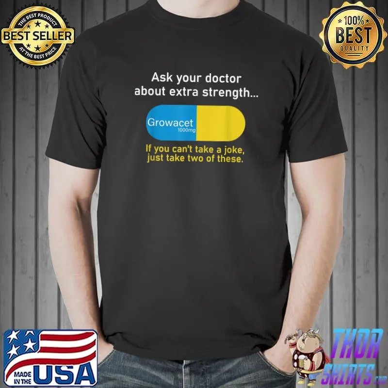 Ask Your Doctor About Extra Strength Growacet T-Shirt