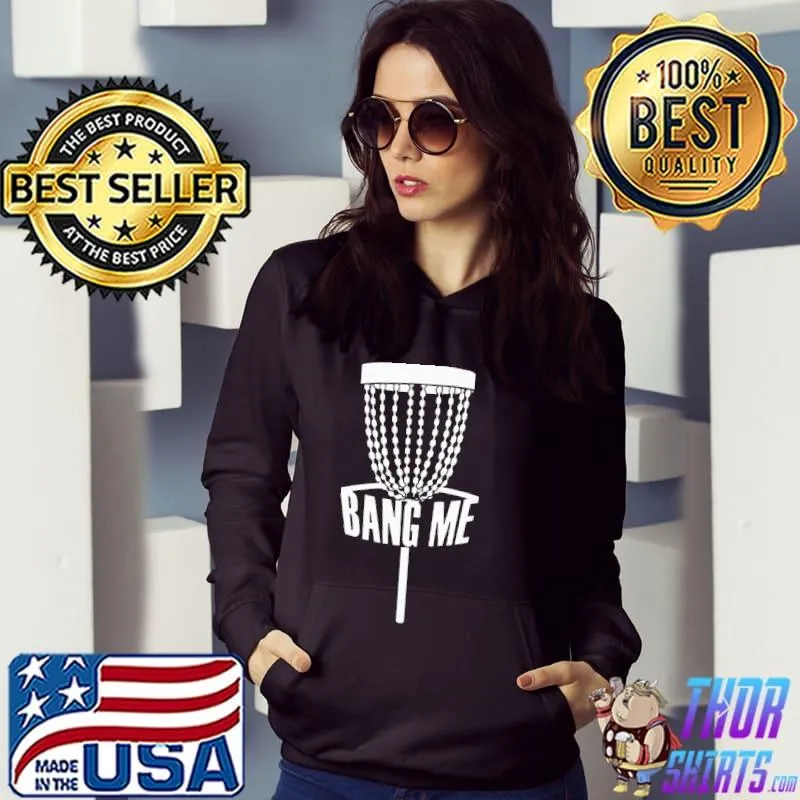 Bang me disc golf enthusiast classic s Hoodie