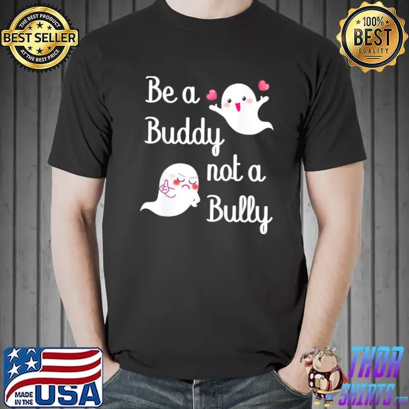 Be a buddy not a bully stop bullying unity day orange kids antI bullying classic shirt
