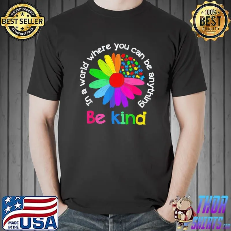 Be kind love kindness autism mental health awareness classic shirt