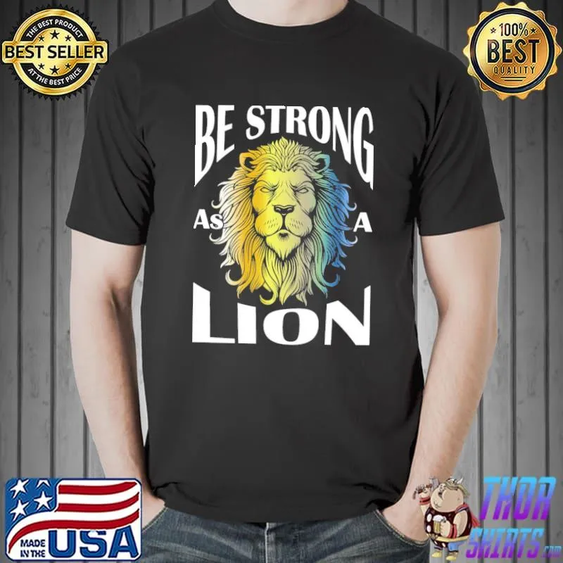 Be strong as a lion metal color shirt
