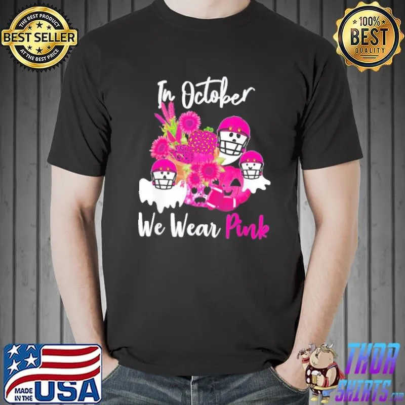 Beat breast cancer in october we wear pink Football awareness supportive shirt
