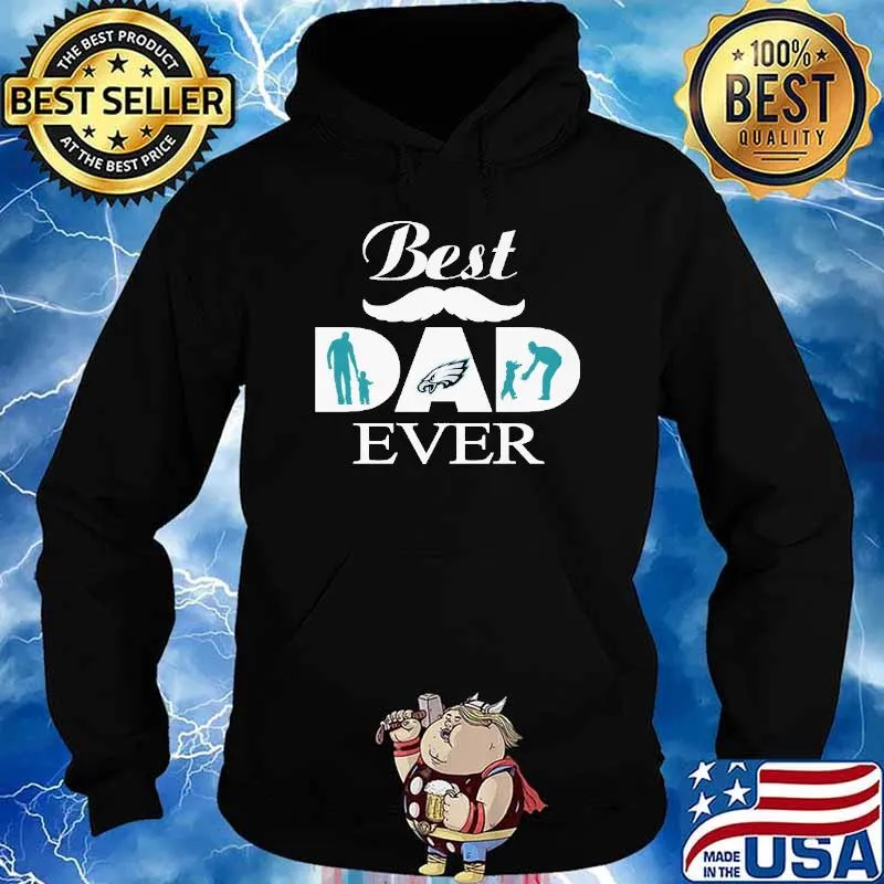 Best Dad Ever Eagles Shirt Hoodie