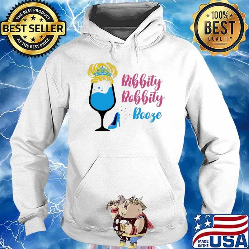 Bibbity Bobbity Booze Cinderella Shirt Hoodie