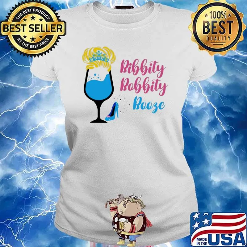 Bibbity Bobbity Booze Cinderella Shirt Ladies tee