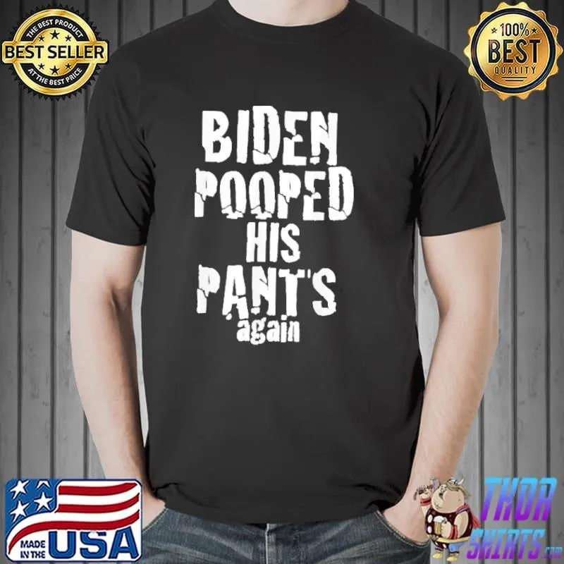 Biden pooped his pants again poopypantsBiden 2024 election shirt