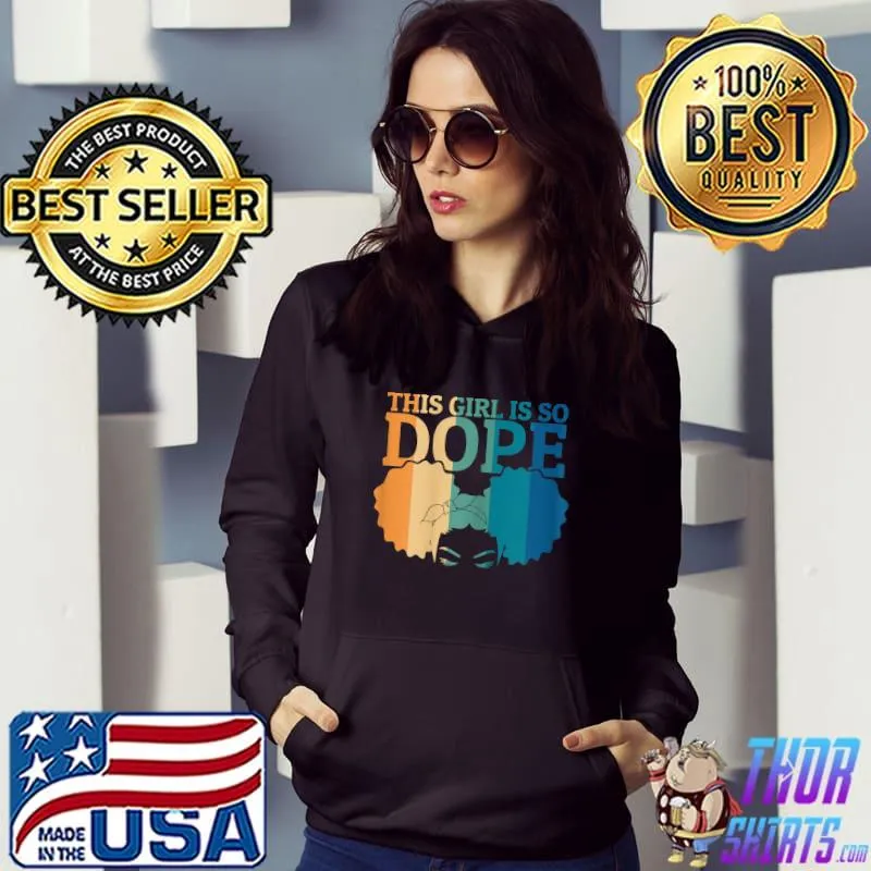 Black Women Positive Motivation This Girl Is So Dope Vintage T-Shirt Hoodie