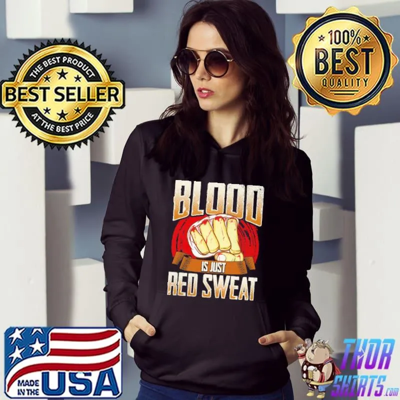 Blood is just red sweat mma mixed martial arts pun s Hoodie