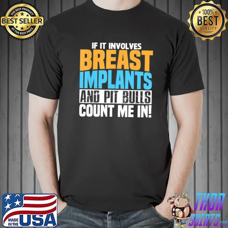 Breast implants pit bull oddly specific humor meme classic shirt
