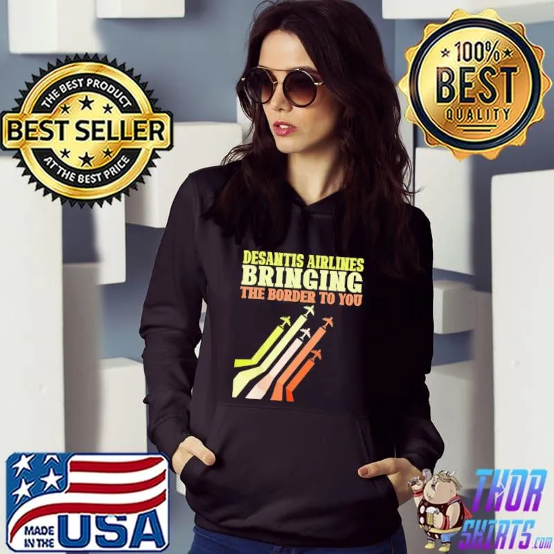 Bringing the border to you desantis airlines us flag s Hoodie