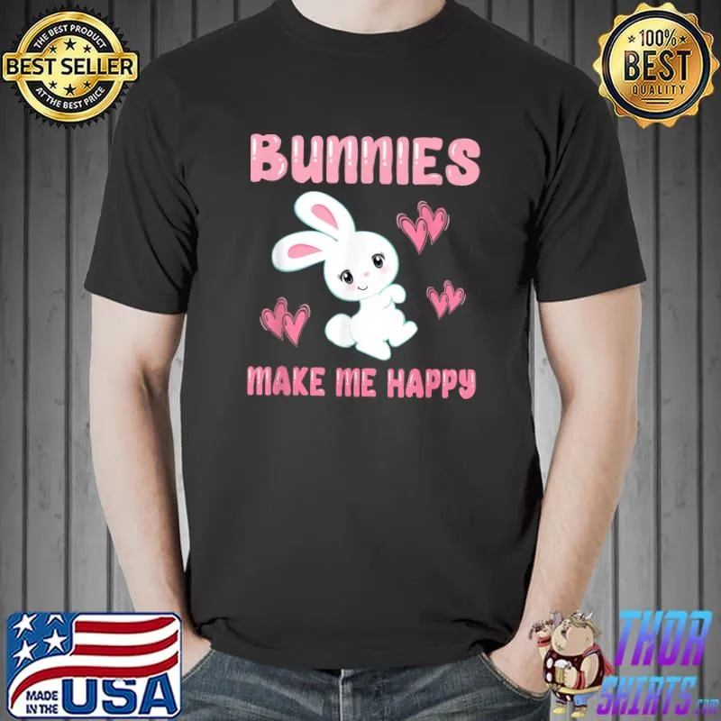Bunnies Make Me Happy Pet Bunny Rabbit Lover Hearts T-Shirt