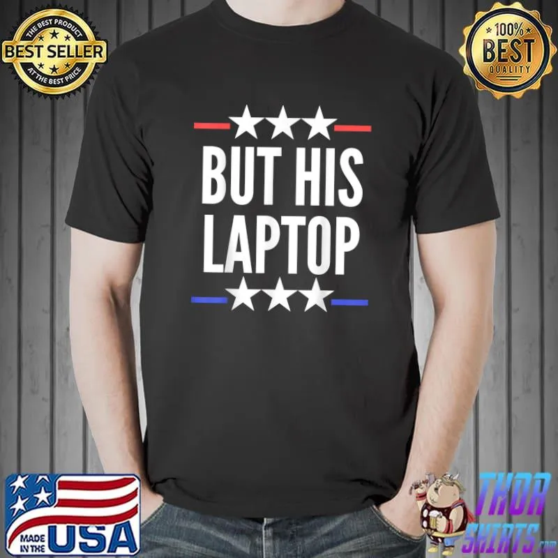 But His Laptop Stars Line Red And Blue Biden Laptop Election T-Shirt