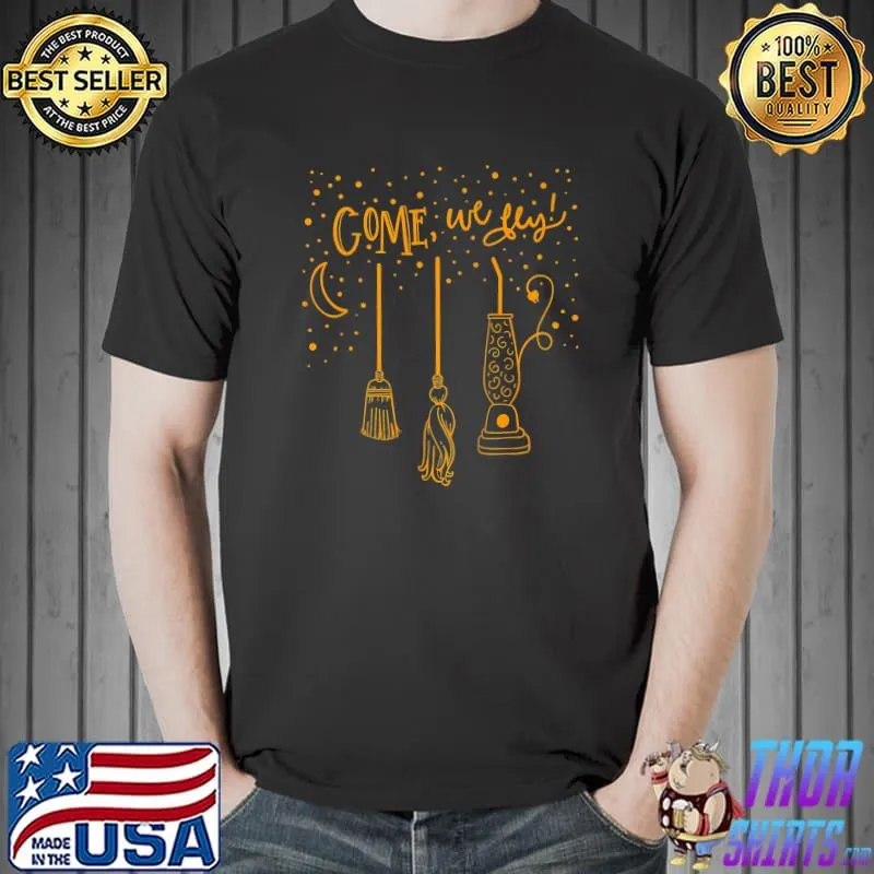 Come We Fly Happy Halloween Witch Hocus Pocus T-Shirt