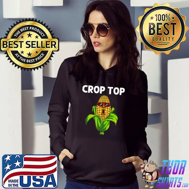 Crop Top Corn With Sunglasses Arming Corn Cob Farmer Sweet Corn T-Shirt Hoodie