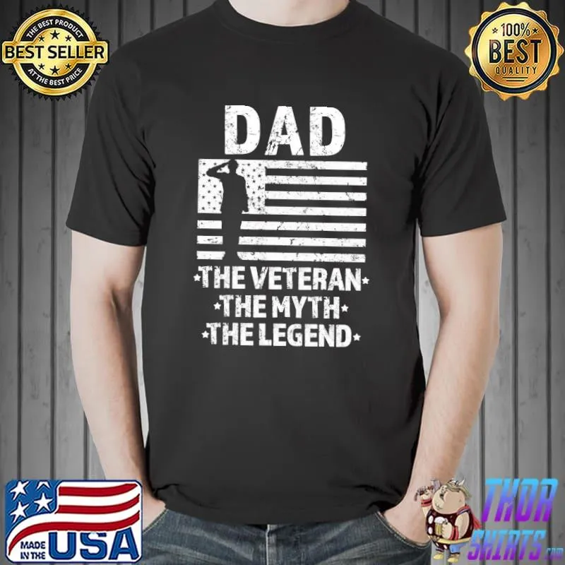 Dad the veteran the myth the legend my dad is a veteran shirt