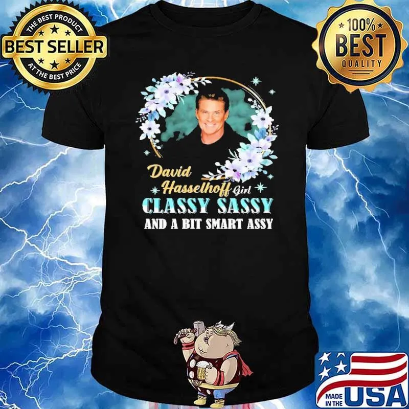 David hasselhoff girl classy sassy a bit smart assy shirt