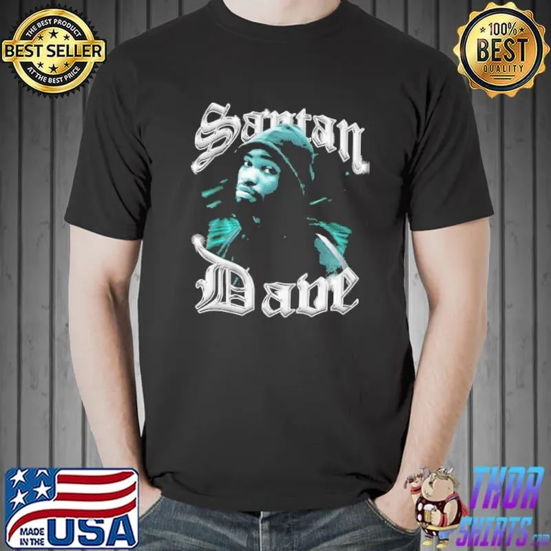 Day for santan dave dave psychodrama classic shirt