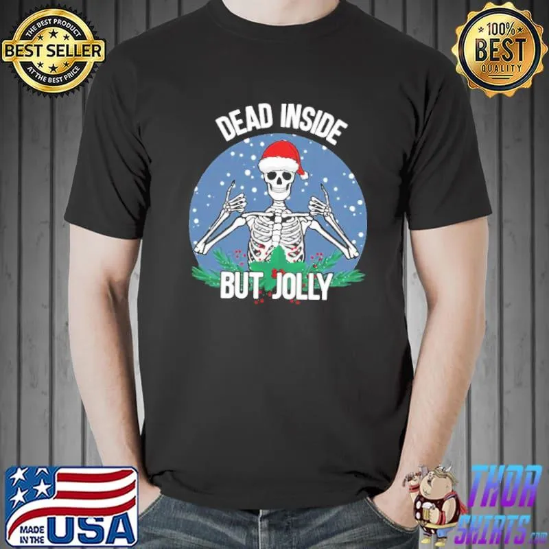 Dead inside but jolly christmas skeleton wearing santa hat shirt