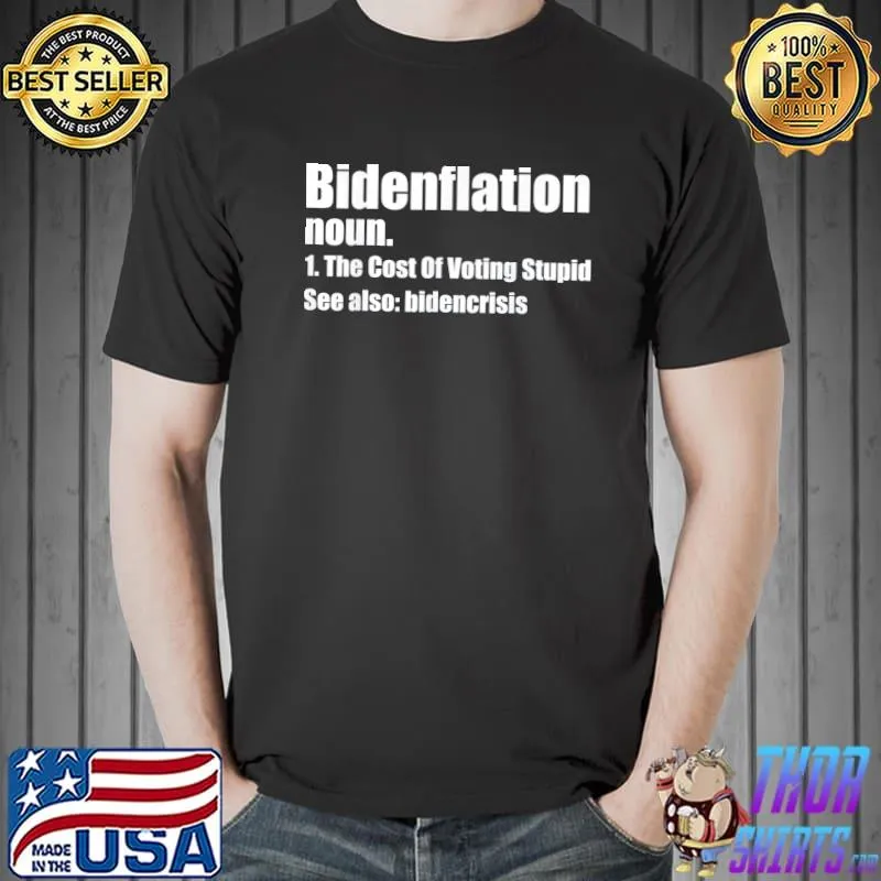 Definition bidenflation the cost of voting stupid classic shirt