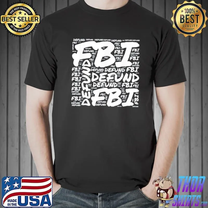 Defund the fbI federal bureau antI fbI corruption pro Trump classic shirt
